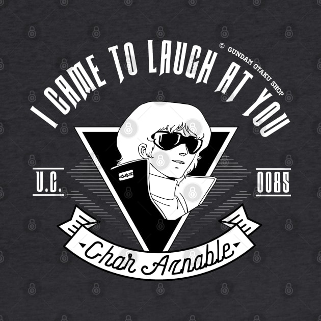 I Came To Laugh At You [V2] by Gundam Otaku Shop